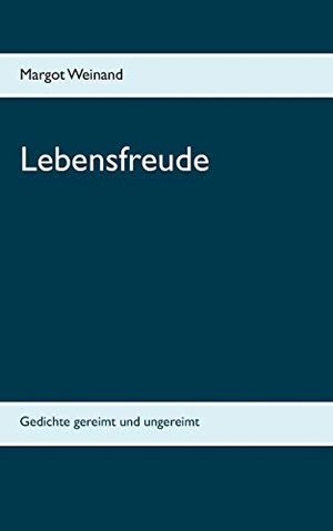 Weinand, Margot. Lebensfreude - Gedichte gereimt und ungereimt. Books on Demand, 2020.