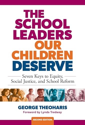 Theoharis, George. The School Leaders Our Children Deserve - Seven Keys to Equity, Social Justice, and School Reform. Teachers College Press, 2024.