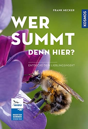 Hecker, Frank. Wer summt denn hier? - Entdecke dein Lieblingsinsekt - Sechsbeiner zählen beim NABU-Insektensommer. Franckh-Kosmos, 2022.