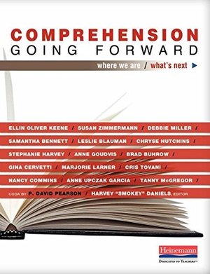 Keene, Ellin Oliver / Zimmermann, Susan et al. Comprehension Going Forward: Where We Are / What's Next. Heinemann Educational Books, 2011.