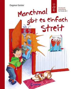 Geisler, Dagmar. Manchmal gibt es einfach Streit - Emotionale Entwicklung für Kinder ab 5. Loewe Verlag GmbH, 2015.