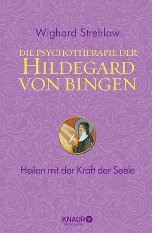 Strehlow, Wighard. Die Psychotherapie der Hildegard von Bingen - Heilen mit der Kraft der Seele. Knaur MensSana HC, 2010.