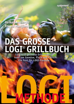 Lemberger, Heike / Franca Mangiameli. Das große LOGI-Grillbuch - 120 heiß geliebte Grillrezepte rund um Gemüse, Fisch und Fleisch. riva Verlag, 2019.