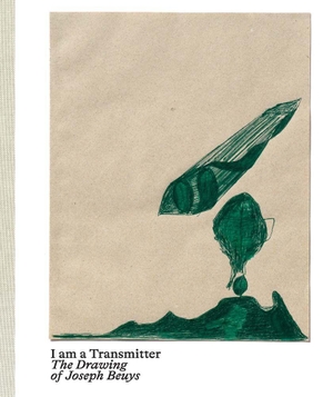 Egging, Bjorn / Edouard Kopp. I Am a Transmitter - The Drawing of Joseph Beuys. Yale University Press, 2026.