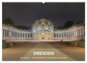 Allmaier, Michael. Dresden - fotografiert von Michael Allmaier (Wandkalender 2024 DIN A2 quer), CALVENDO Monatskalender - Dresden bei Nacht. Calvendo, 2023.