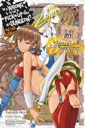 Gaippe, Andrew / Omori, Fujino et al. Is It Wrong to Try to Pick Up Girls in a Dungeon? On the Side: Sword Oratoria, Vol. 3 (manga). Little, Brown & Company, 2018.