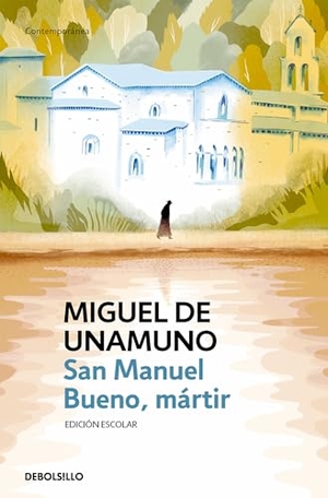 Unamuno, Miguel De. San Manuel Bueno, Mártir / Saint Manuel, Martyr. Prh Grupo Editorial, 2022.