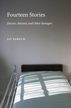 Baruch. Fourteen Stories - Doctors, Patients, and Other Strangers. Kent State University Press, 2007.