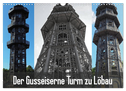 Der Gusseiserne Turm zu Löbau (Wandkalender 2025 DIN A3 quer), CALVENDO Monatskalender