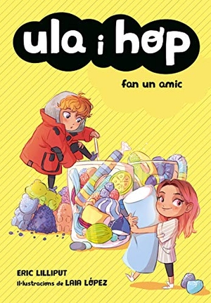 López, Laia / Lilliput, Eric et al. Ula i Hop fan un amic. Alfaguara, 2019.