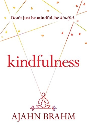 Brahm. Kindfulness. Wisdom Publications,U.S., 2016.