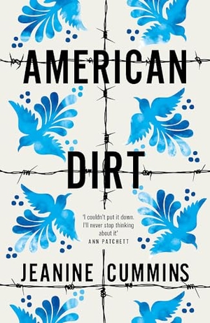 Cummins, Jeanine. American Dirt - THE SUNDAY TIMES AND NEW YORK TIMES BESTSELLER. Headline Publishing Group, 2020.