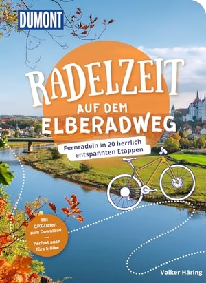 Häring, Volker. DUMONT Radelzeit auf dem Elberadweg - Fernradeln in 20 herrlich entspannten Etappen. Dumont Reise Vlg GmbH + C, 2024.