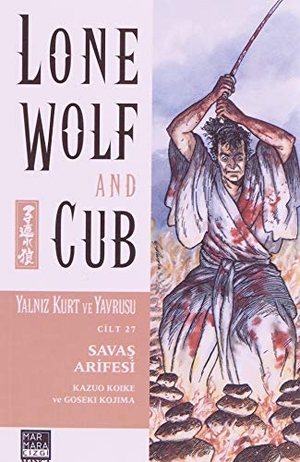 Koike, Kazuo. Yalniz Kurt ve Yavrusu Cilt 27 - Savas Arifesi. Marmara Cizgi Yayin Dagitim, 2022.