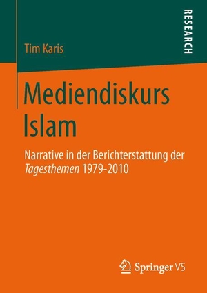 Karis, Tim. Mediendiskurs Islam - Narrative in der Berichterstattung der Tagesthemen 1979-2010. Springer Fachmedien Wiesbaden, 2013.