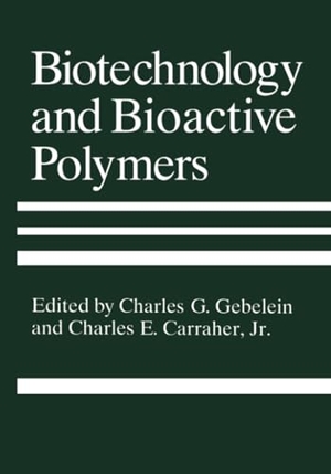 Gebelein, C. G. / Charles E. Carraher Jr. (Hrsg.). Biotechnology and Bioactive Polymers. Springer US, 2013.