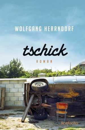 Herrndorf, Wolfgang. Tschick - Der Romanklassiker über das Erwachsenwerden von Wolfgang Herrndorf. FISCHER Sauerländer, 2024.