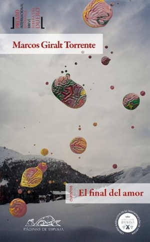 Giralt Torrente, Marcos. El final del amor. Páginas de Espuma SL, 2011.