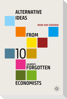 Alternative Ideas from 10 (Almost) Forgotten Economists