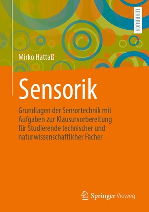 Hattaß, Mirko. Sensorik - Grundlagen der Sensortechnik mit Aufgaben zur Klausurvorbereitung für Studierende technischer und naturwissenschaftlicher Fächer. Springer-Verlag GmbH, 2026.