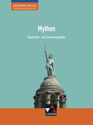 Barth, Boris / Wunderer, Hartmann et al. Mythen - Geschichts- und Erinnerungskultur. Buchner, C.C. Verlag, 2023.