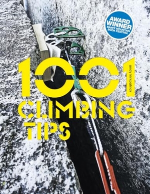 Kirkpatrick, Andy. 1001 Climbing Tips - The essential climbers' guide: from rock, ice and big-wall climbing to diet, training and mountain survival. Vertebrate Publishing Ltd, 2016.