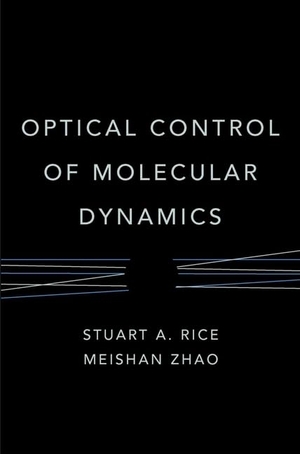 Rice / Zhao. Optical Control Molecular Dynamics. John Wiley & Sons, 2000.