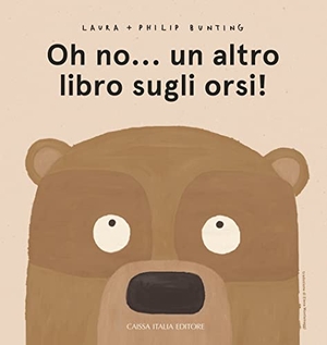 Bunting, Laura / Philip Bunting. Oh no... un altro libro sugli orsi!. , 2021.