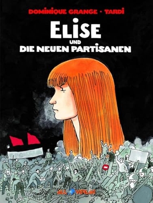 Grange, Dominique / Tardi. Elise und die neuen Partisanen. All Verlag, 2024.