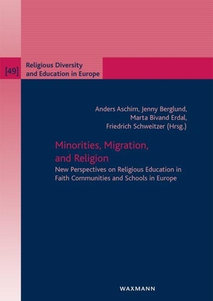 Aschim, Anders / Jenny Berglund et al (Hrsg.). Minorities, Migration, and Religion - New Perspectives on Religious Education in Faith Communities and Schools in Europe. Waxmann Verlag, 2026.