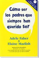 Cómo ser los padres que siempre han querido ser