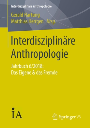 Herrgen, Matthias / Gerald Hartung (Hrsg.). Interdisziplinäre Anthropologie - Jahrbuch 6/2018: Das Eigene & das Fremde. Springer Fachmedien Wiesbaden, 2019.