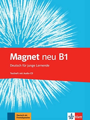 Magnet neu B1. Testheft + Audio-CD - Deutsch für junge Lernende. Klett Sprachen GmbH, 2016.
