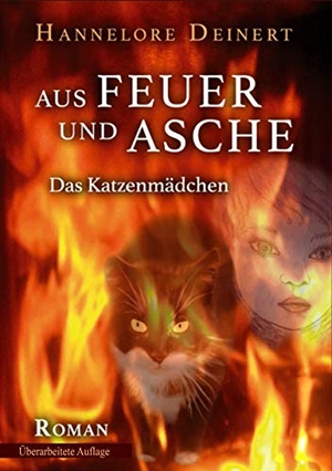 Deinert, Hannelore. Aus Feuer und Asche - Das Katzenmädchen. Books on Demand, 2020.