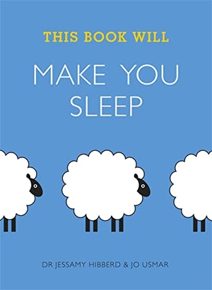 Hibberd, Jessamy / Jo Usmar. This Book Will Make You Sleep. Quercus Publishing, 2014.