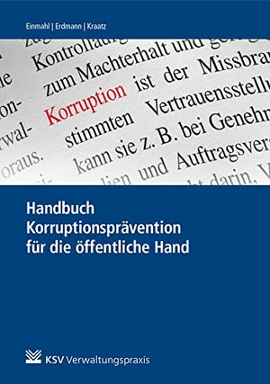 Einmahl, Matthias / Christian Erdmann et al (Hrsg.). Handbuch Korruptionsprävention für die öffentliche Hand. KSV Mediengesellschaft, 2022.