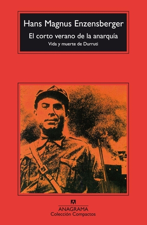 Enzensberger, Hans Magnus. El corto verano de la anarquía : vida y muerte de Durruti. , 2010.