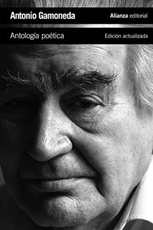 Gamoneda, Antonio / Tomás Sánchez Santiago. Antología poética. Alianza Editorial, 2013.