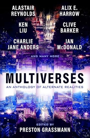 Reynolds, Alastair / Harrow, Alix et al. Multiverses: An Anthology of Alternate Realities. Titan Books Ltd, 2023.