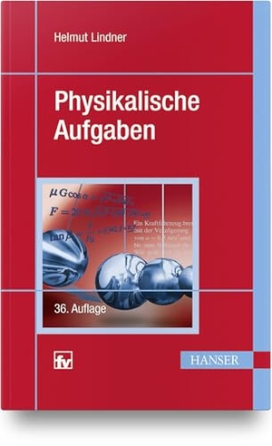 Lindner, Helmut. Physikalische Aufgaben. Hanser Fachbuchverlag, 2013.