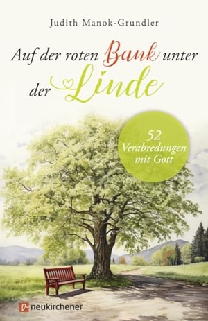 Manok-Grundler, Judith. Auf der roten Bank unter der Linde - 52 Verabredungen mit Gott. Neukirchener Verlag, 2024.