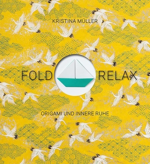 Müller, Kristina. Fold & Relax - Origami und innere Ruhe. Freies Geistesleben GmbH, 2019.