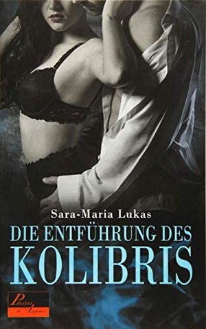 Lukas, Sara-Maria. Die Entführung des Kolibris. Plaisir d'Amour Verlag, 2019.
