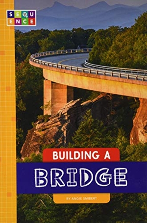 Smibert, Angie. Building a Bridge. Amicus, 2018.