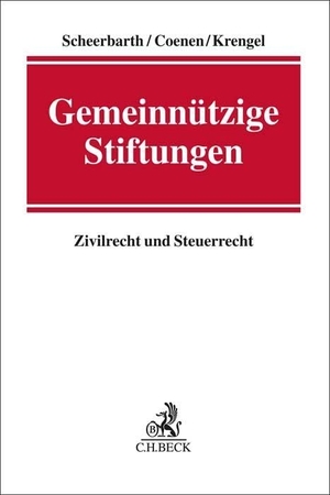 Scheerbarth, Walter / Coenen, Peter et al. Gemeinnützige Stiftungen - Zivilrecht und Steuerrecht. C.H. Beck, 2023.