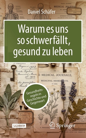 Schäfer, Daniel. Warum es uns so schwerfällt, gesund zu leben - Gesundheitsregeln in Geschichte und Gegenwart. Springer-Verlag GmbH, 2026.