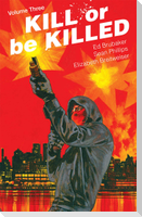 Kill or Be Killed Volume 3