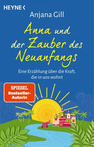 Gill, Anjana. Anna und der Zauber des Neuanfangs - Eine Erzählung über die Kraft, die in uns wohnt - Von der beliebten Glücksbotschafterin und SPIEGEL-Bestsellerautorin. Heyne Taschenbuch, 2026.