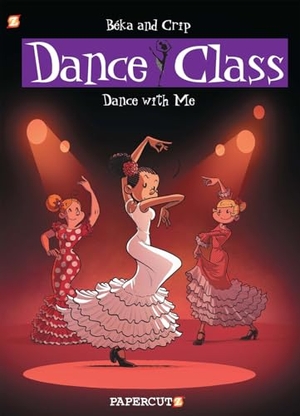 Beka. Dance Class Vol. 11 - Dance with Me. Papercutz, 2021.