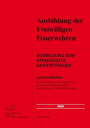 Müller, Karin. Ausbildung zum Atemschutzgeräteträger - Lehrstoffblätter für die Ausbildung nach Ziffer 3.2 der Feuerwehr-Dienstvorschriften 2 der Feuerwehr in Baden-Württemberg. Neckar-Verlag, 2023.